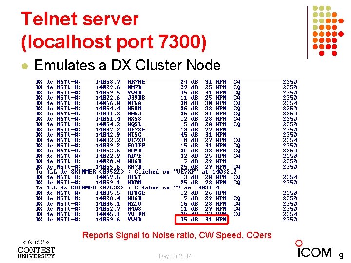 Telnet server (localhost port 7300) l Emulates a DX Cluster Node Reports Signal to