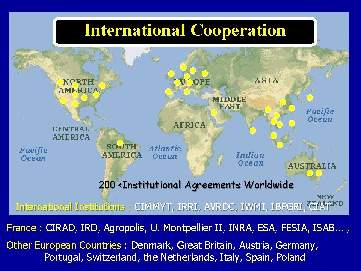 International Cooperation 200 <Institutional Agreements Worldwide International Institutions : CIMMYT, IRRI, AVRDC, IWMI, IBPGRI,