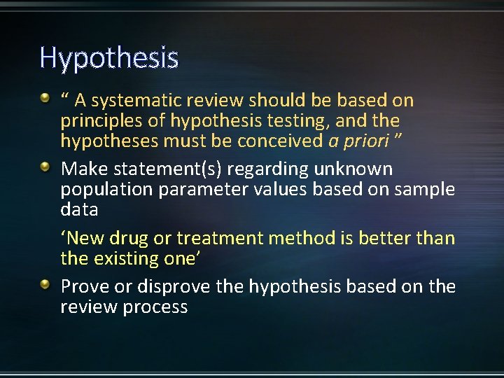 Hypothesis “ A systematic review should be based on principles of hypothesis testing, and