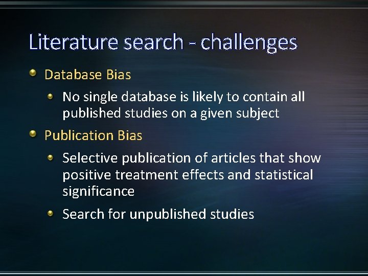 Literature search - challenges Database Bias No single database is likely to contain all