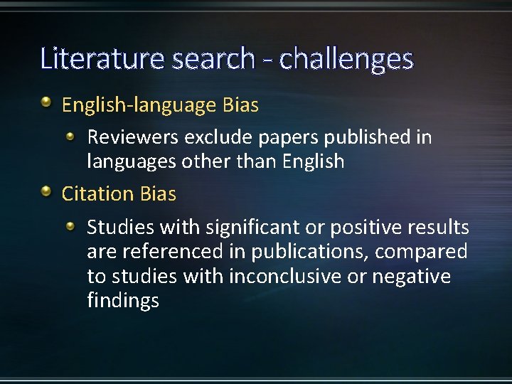 Literature search - challenges English-language Bias Reviewers exclude papers published in languages other than