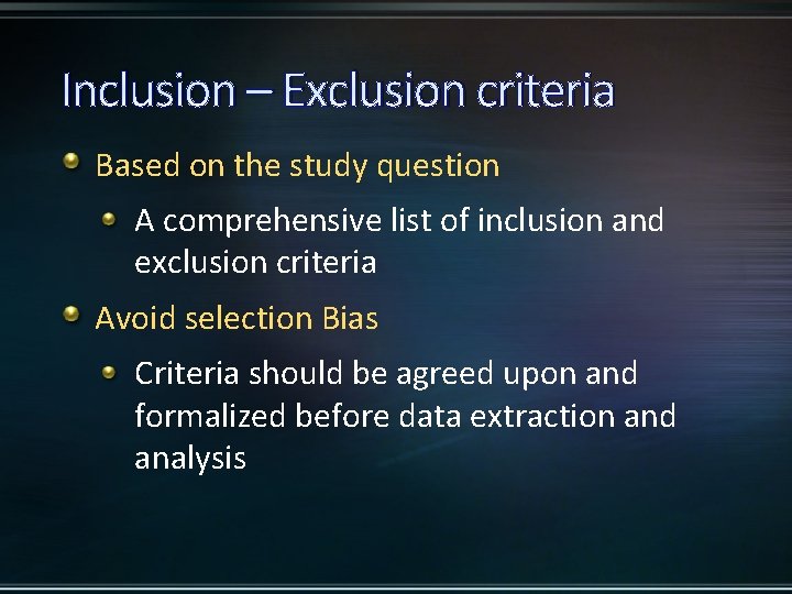 Inclusion – Exclusion criteria Based on the study question A comprehensive list of inclusion