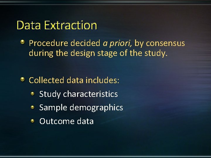 Data Extraction Procedure decided a priori, by consensus during the design stage of the