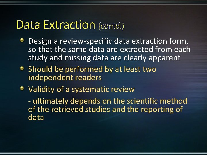 Data Extraction (contd. ) Design a review-specific data extraction form, so that the same