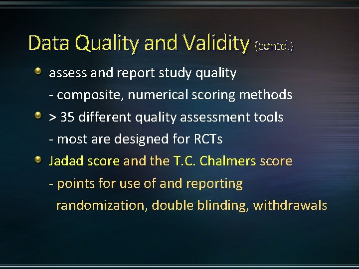Data Quality and Validity (contd. ) assess and report study quality - composite, numerical