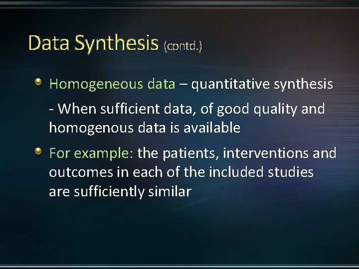 Data Synthesis (contd. ) Homogeneous data – quantitative synthesis - When sufficient data, of