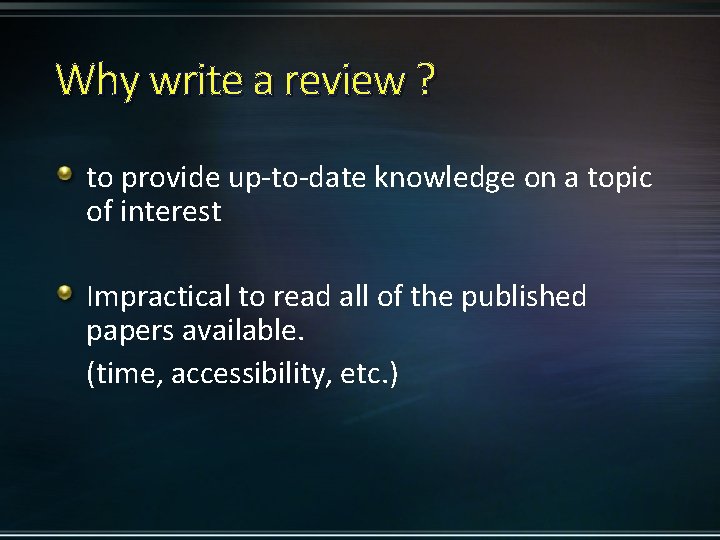 Why write a review ? to provide up-to-date knowledge on a topic of interest