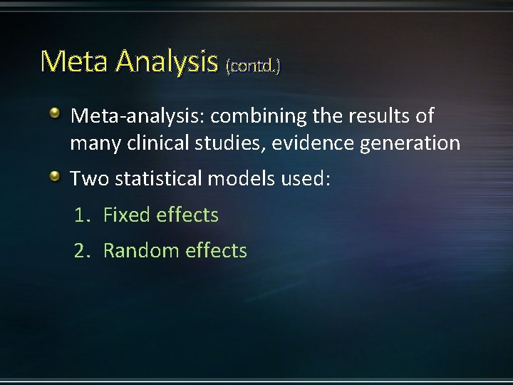 Meta Analysis (contd. ) Meta-analysis: combining the results of many clinical studies, evidence generation