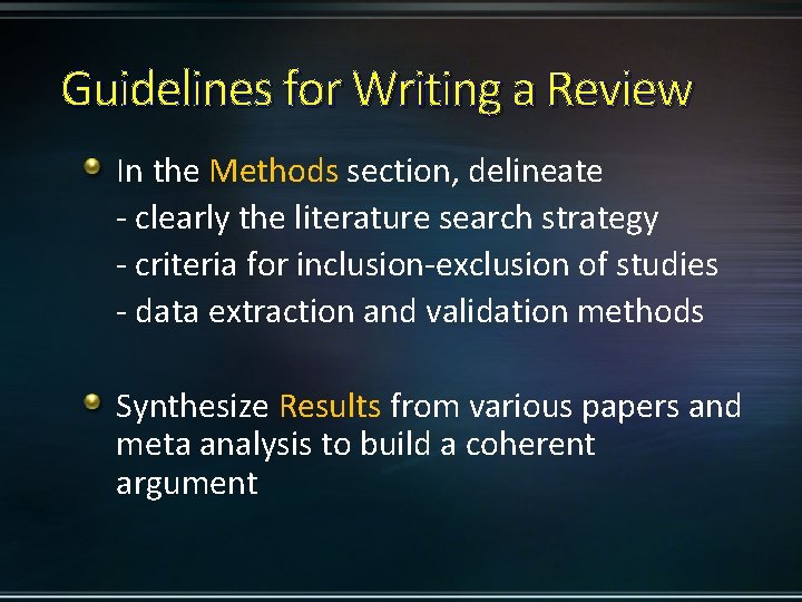 Guidelines for Writing a Review In the Methods section, delineate - clearly the literature