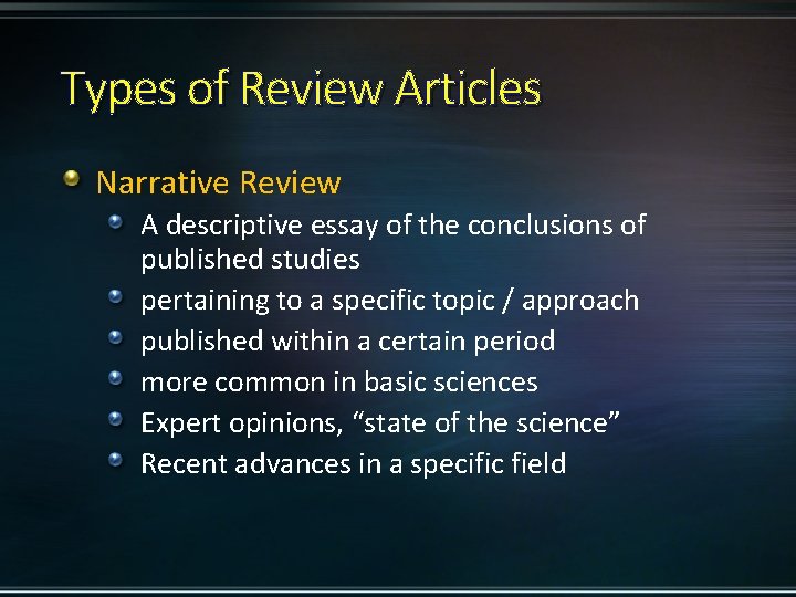 Types of Review Articles Narrative Review A descriptive essay of the conclusions of published