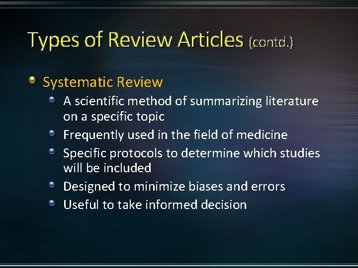 Types of Review Articles (contd. ) Systematic Review A scientific method of summarizing literature
