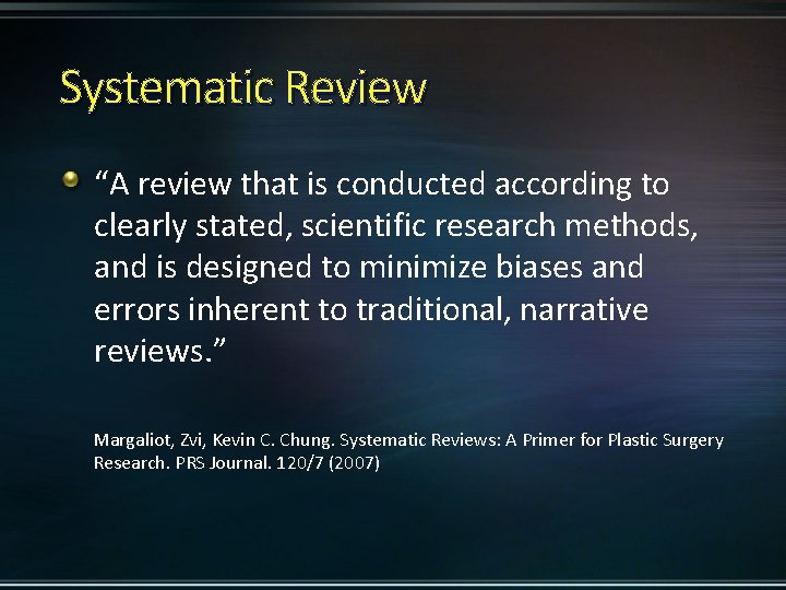 Systematic Review “A review that is conducted according to clearly stated, scientific research methods,