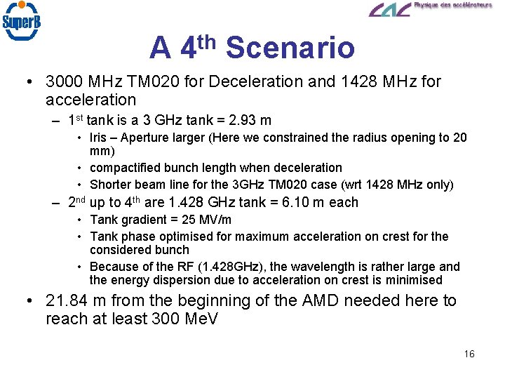 A 4 th Scenario • 3000 MHz TM 020 for Deceleration and 1428 MHz