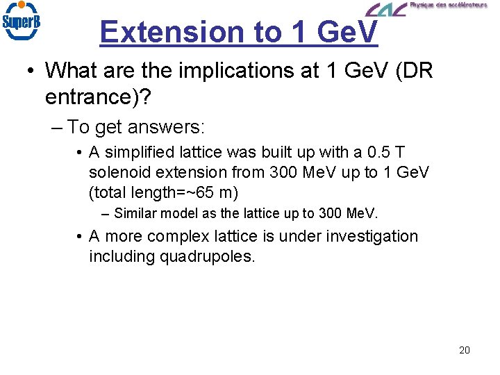 Extension to 1 Ge. V • What are the implications at 1 Ge. V