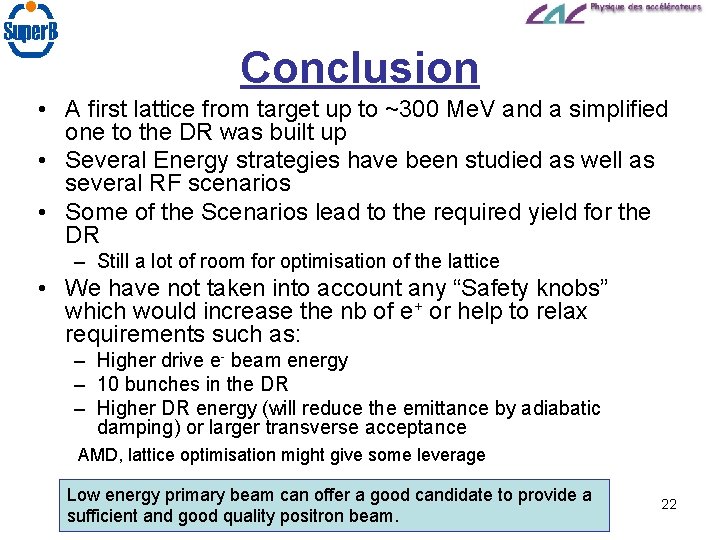 Conclusion • A first lattice from target up to ~300 Me. V and a