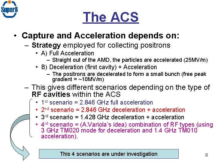 The ACS • Capture and Acceleration depends on: – Strategy employed for collecting positrons