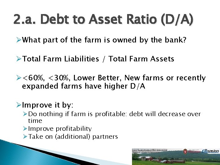 2. a. Debt to Asset Ratio (D/A) ØWhat part of the farm is owned