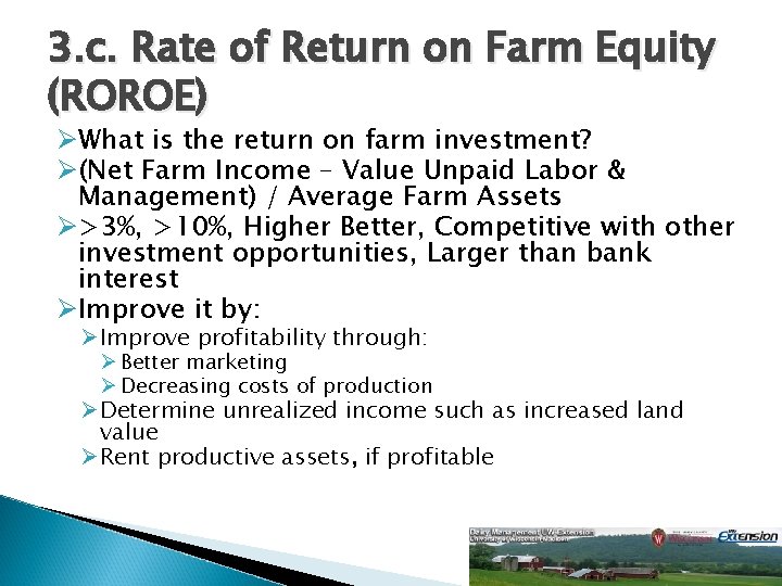 3. c. Rate of Return on Farm Equity (ROROE) ØWhat is the return on
