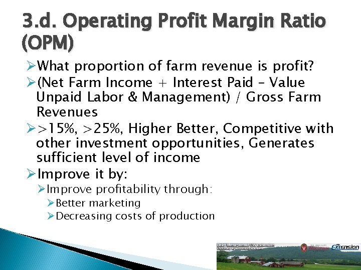 3. d. Operating Profit Margin Ratio (OPM) ØWhat proportion of farm revenue is profit?