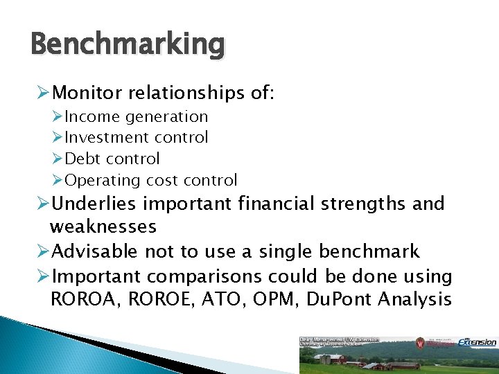 Benchmarking ØMonitor relationships of: ØIncome generation ØInvestment control ØDebt control ØOperating cost control ØUnderlies