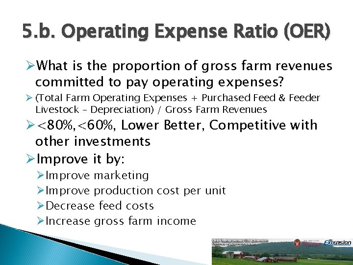 5. b. Operating Expense Ratio (OER) ØWhat is the proportion of gross farm revenues