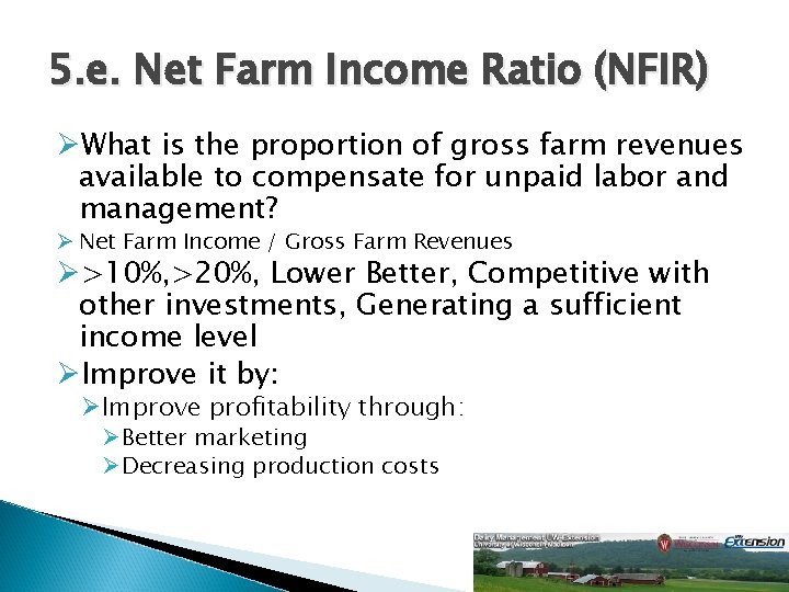 5. e. Net Farm Income Ratio (NFIR) ØWhat is the proportion of gross farm