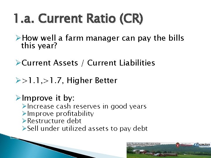1. a. Current Ratio (CR) ØHow well a farm manager can pay the bills