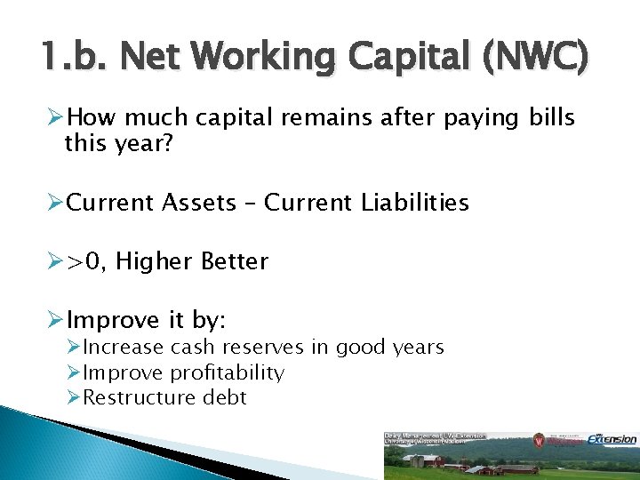 1. b. Net Working Capital (NWC) ØHow much capital remains after paying bills this
