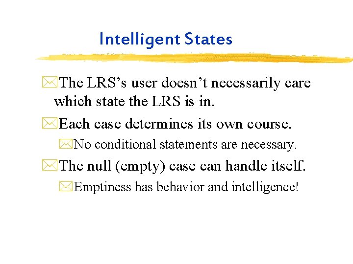 Intelligent States *The LRS’s user doesn’t necessarily care which state the LRS is in.
