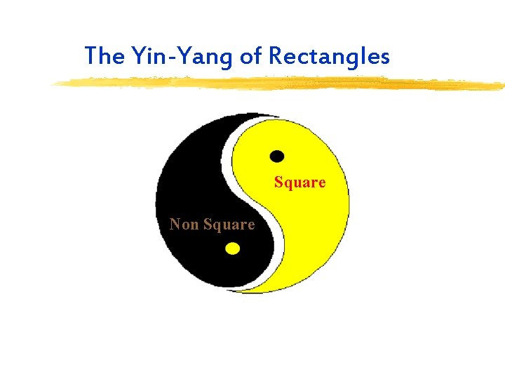 The Yin-Yang of Rectangles Square Non Square 