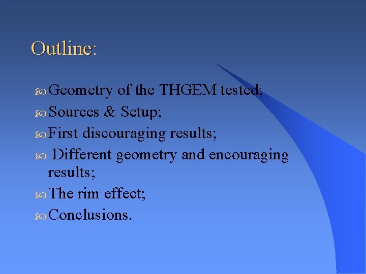 Outline: Geometry of the THGEM tested; Sources & Setup; First discouraging results; Different geometry