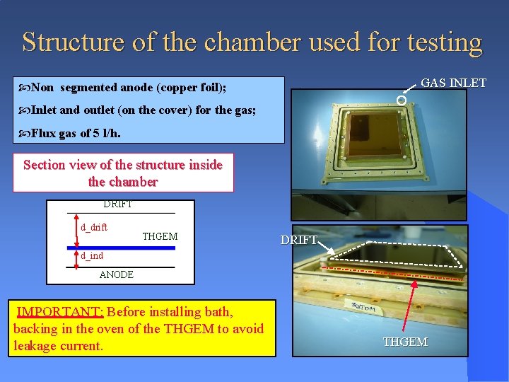 Structure of the chamber used for testing GAS INLET Non segmented anode (copper foil);