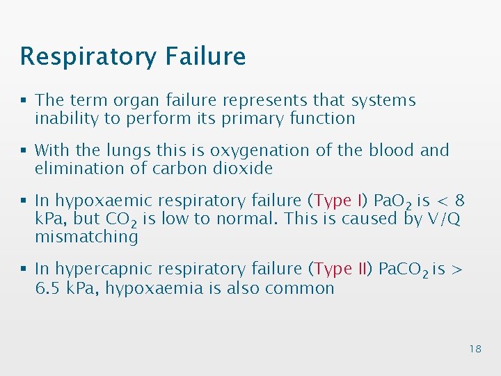 Respiratory Failure § The term organ failure represents that systems inability to perform its