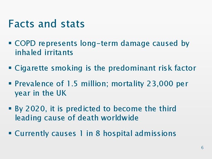 Facts and stats § COPD represents long-term damage caused by inhaled irritants § Cigarette