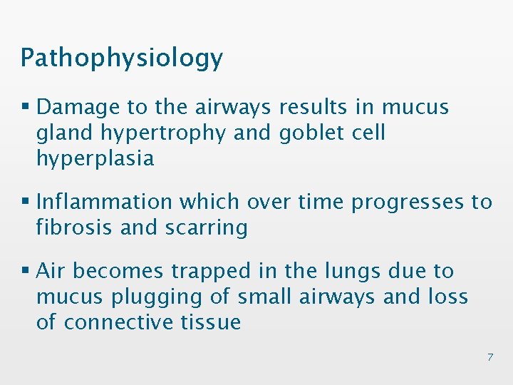 Pathophysiology § Damage to the airways results in mucus gland hypertrophy and goblet cell