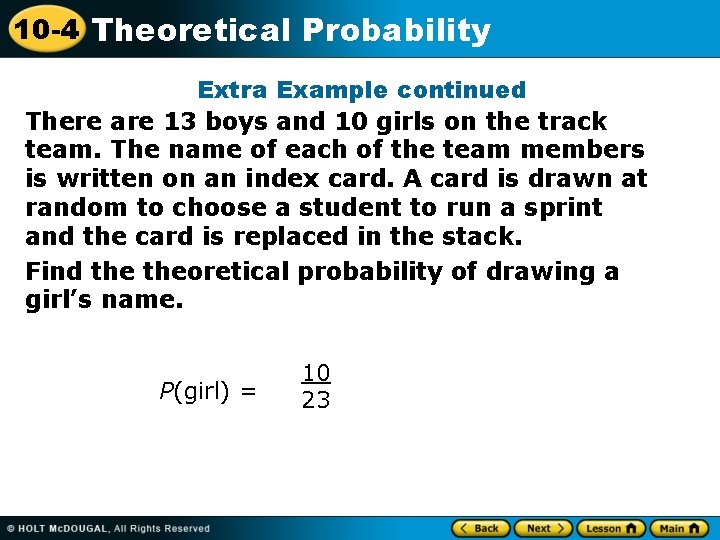 10 -4 Theoretical Probability Extra Example continued There are 13 boys and 10 girls