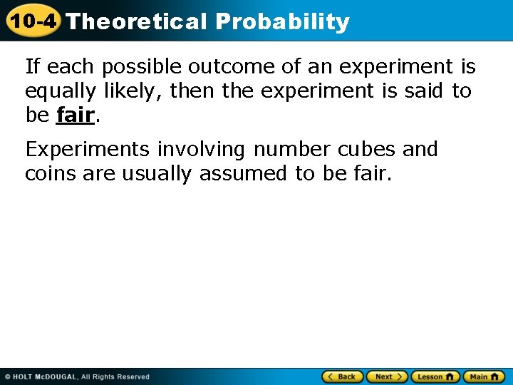 10 -4 Theoretical Probability If each possible outcome of an experiment is equally likely,