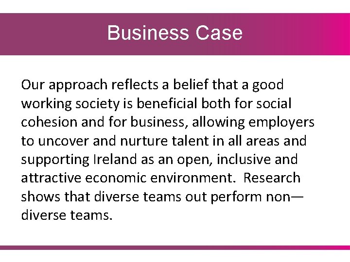 Business Case Our approach reflects a belief that a good working society is beneficial