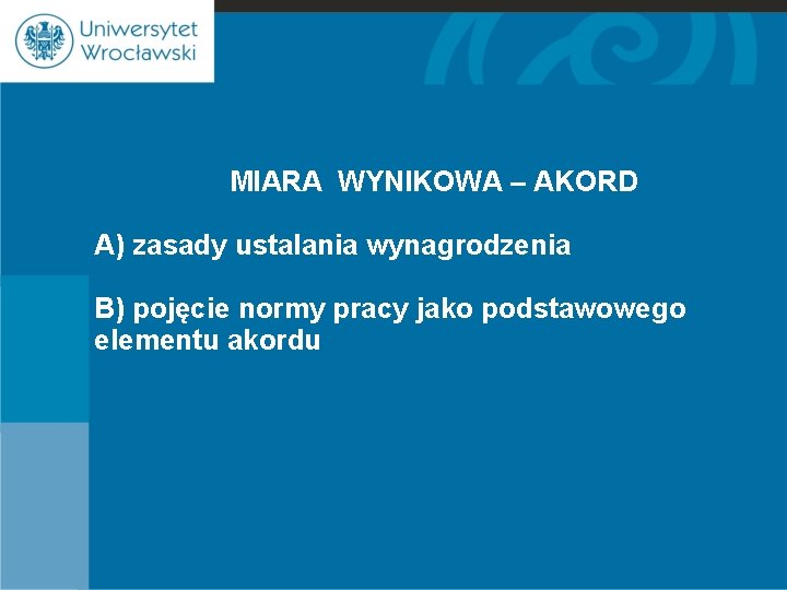 MIARA WYNIKOWA – AKORD A) zasady ustalania wynagrodzenia B) pojęcie normy pracy jako podstawowego