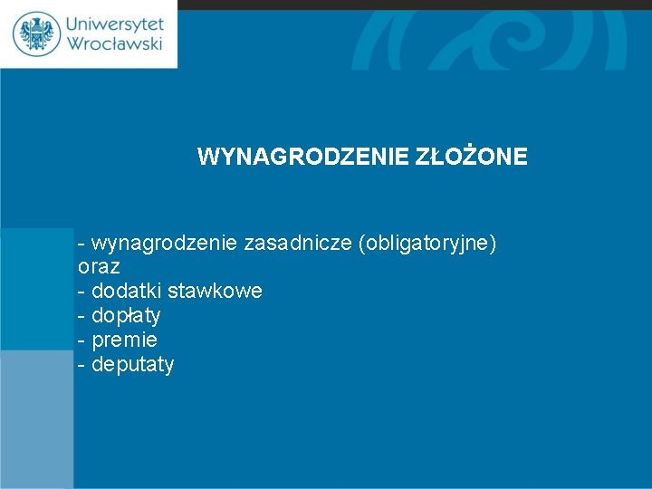 WYNAGRODZENIE ZŁOŻONE - wynagrodzenie zasadnicze (obligatoryjne) oraz - dodatki stawkowe - dopłaty - premie