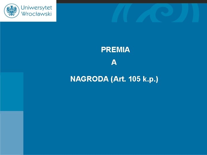 PREMIA A NAGRODA (Art. 105 k. p. ) 