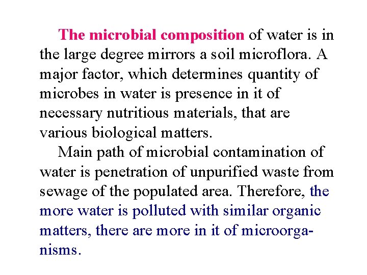 The microbial composition of water is in the large degree mirrors a soil microflora.