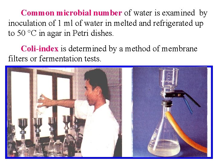 Common microbial number of water is examined by inoculation of 1 ml of water