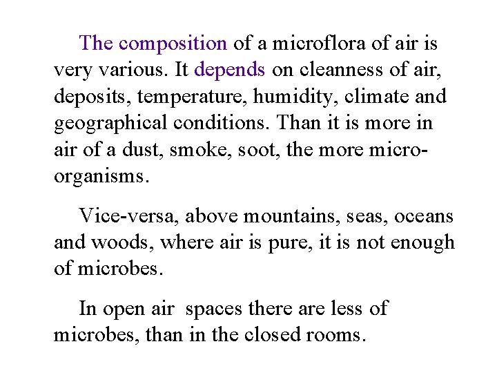 The composition of a microflora of air is very various. It depends on cleanness