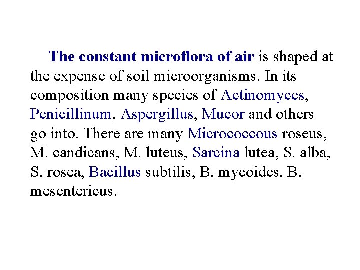 The constant microflora of air is shaped at the expense of soil microorganisms. In