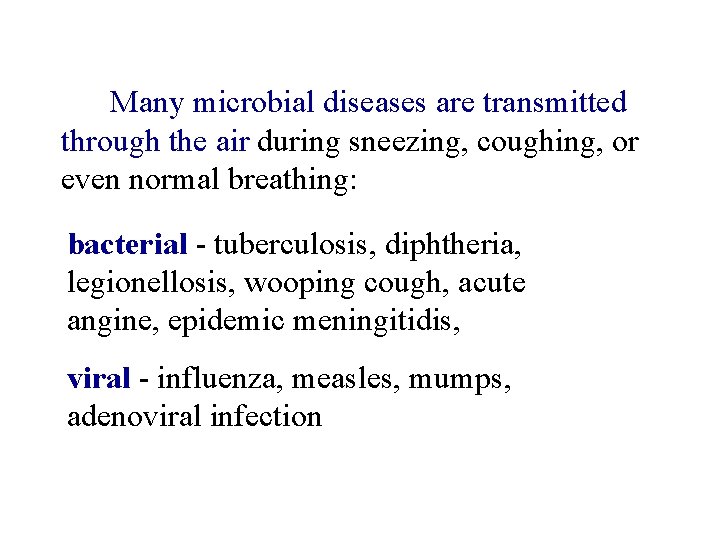 Many microbial diseases are transmitted through the air during sneezing, coughing, or even normal