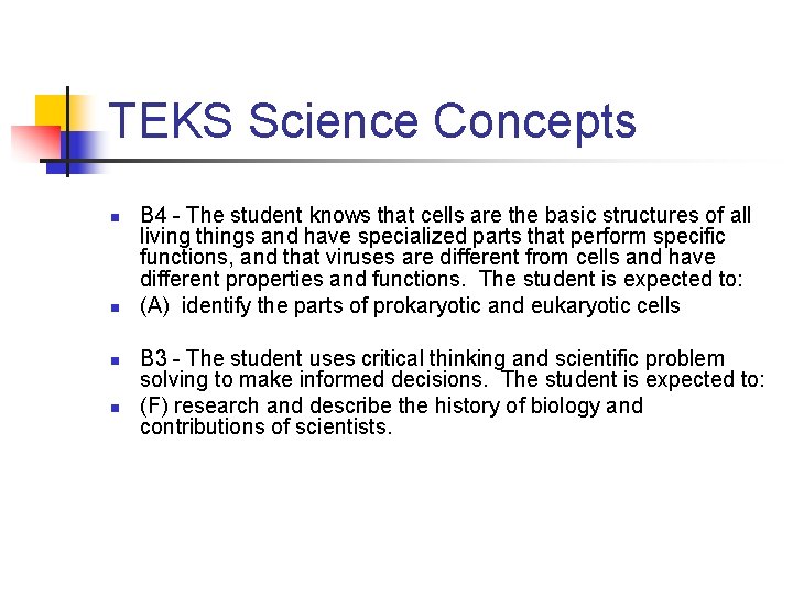 TEKS Science Concepts n n B 4 - The student knows that cells are