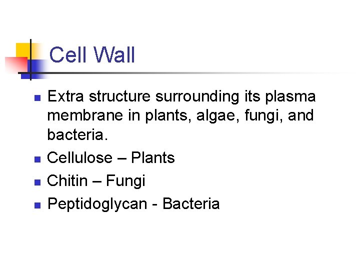 Cell Wall n n Extra structure surrounding its plasma membrane in plants, algae, fungi,