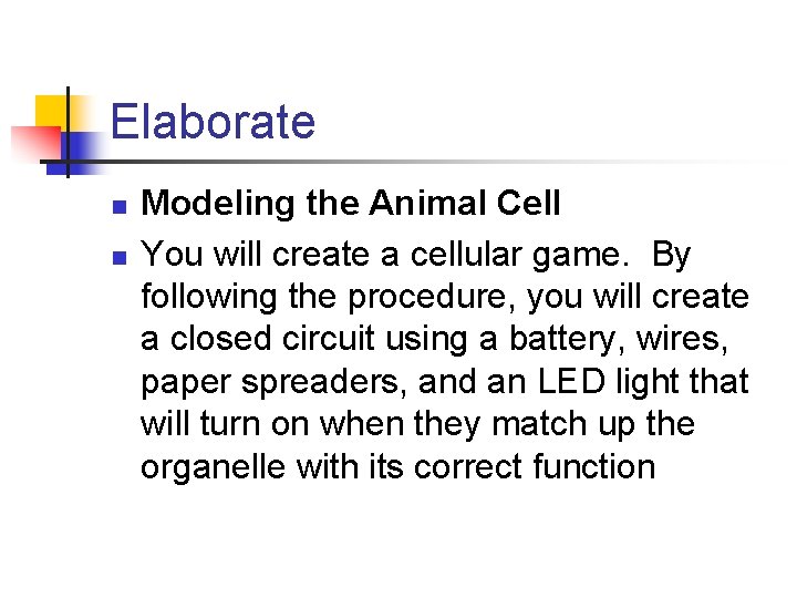 Elaborate n n Modeling the Animal Cell You will create a cellular game. By