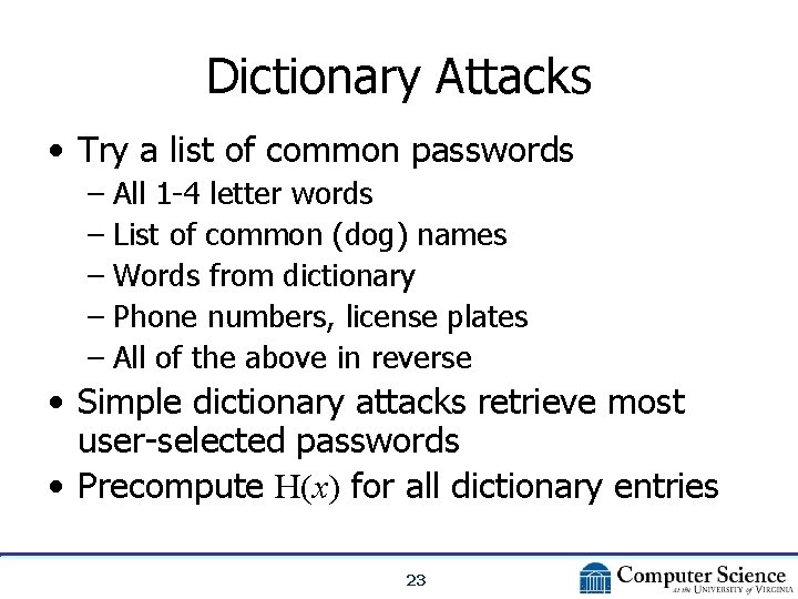 Dictionary Attacks • Try a list of common passwords – All 1 -4 letter